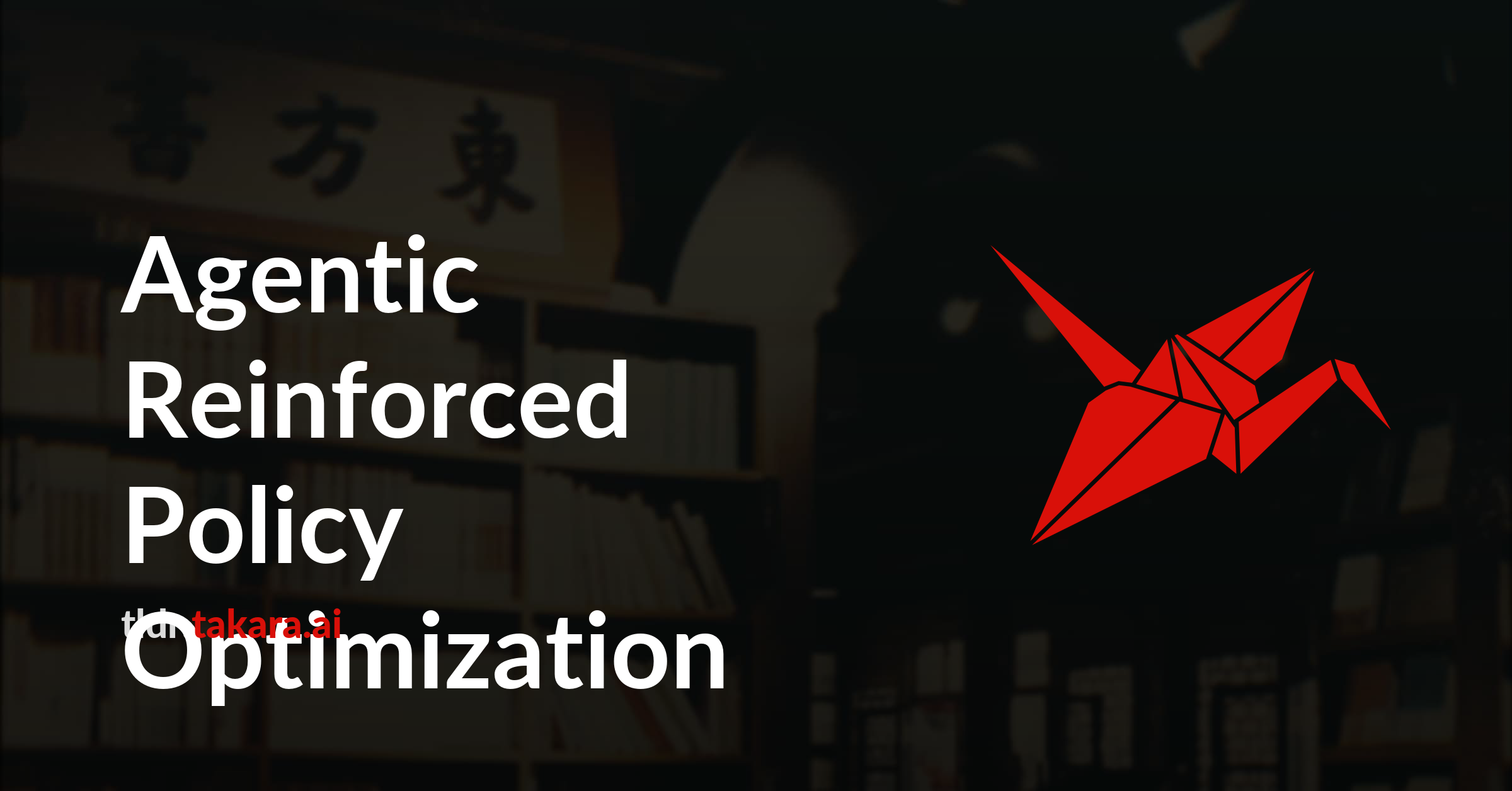 Agentic Reinforced Policy Optimization | Takara TLDR