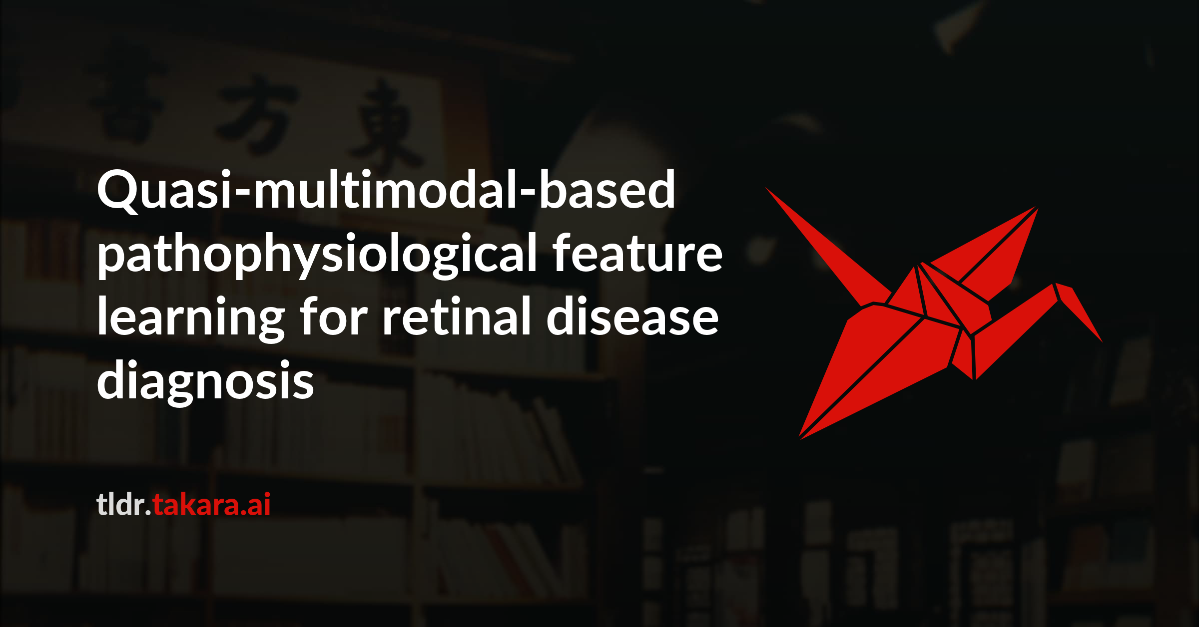 Quasi-multimodal-based pathophysiological feature learning for retinal ...