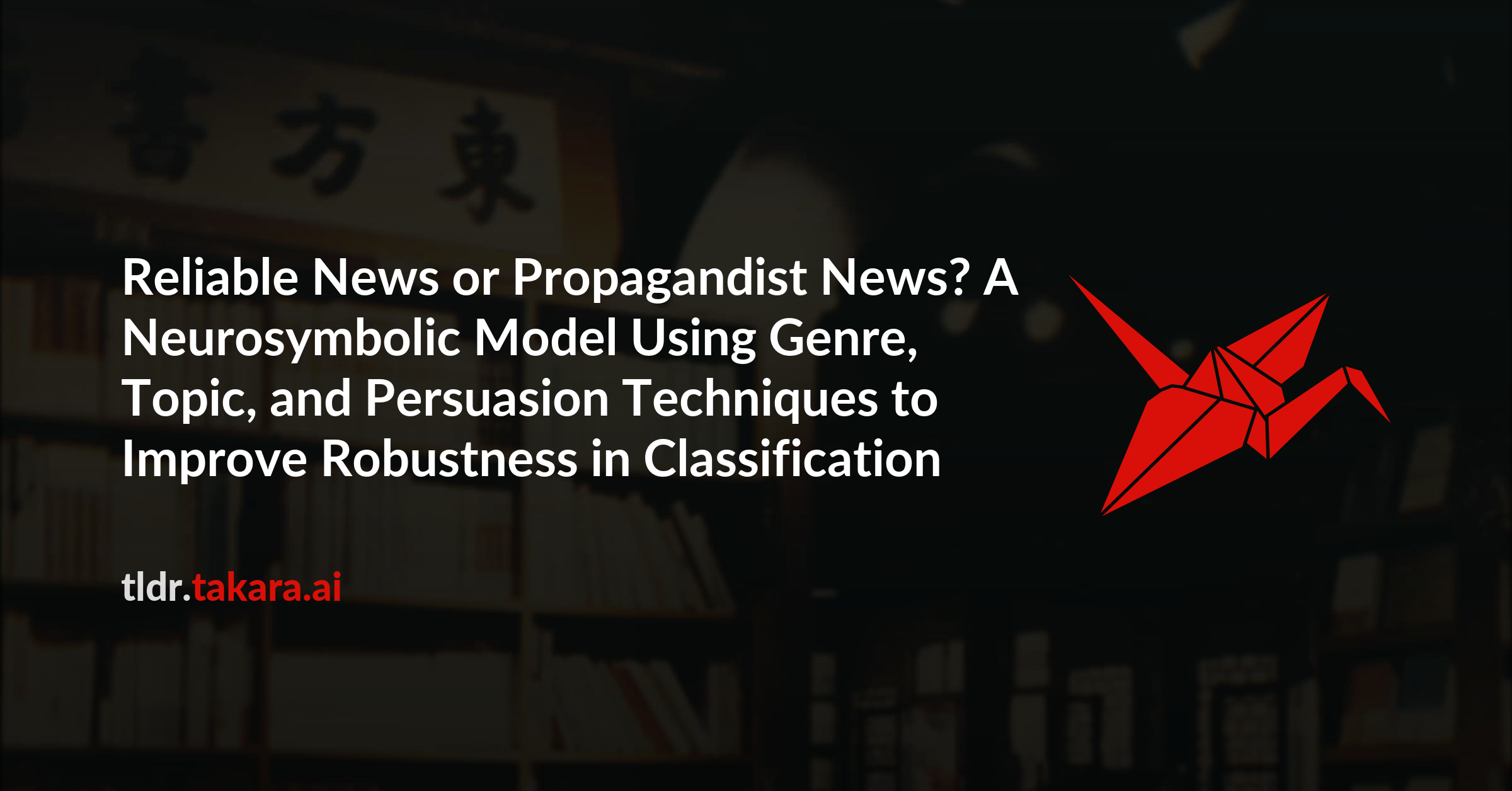 Reliable News or Propagandist News? A Neurosymbolic Model Using Genre, Topic, and Persuasion Techniques to Improve Robustness in Classification
