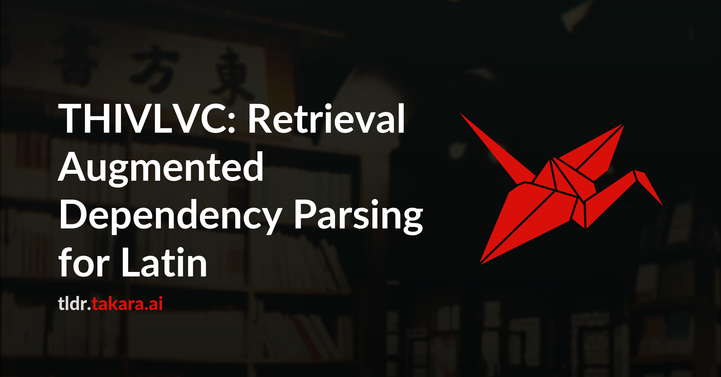 THIVLVC: Retrieval Augmented Dependency Parsing for Latin