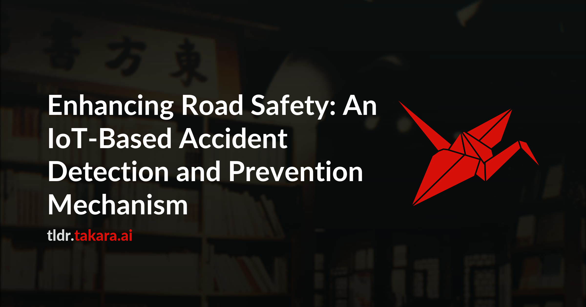 Enhancing Road Safety: An IoT-Based Accident Detection and Prevention Mechanism