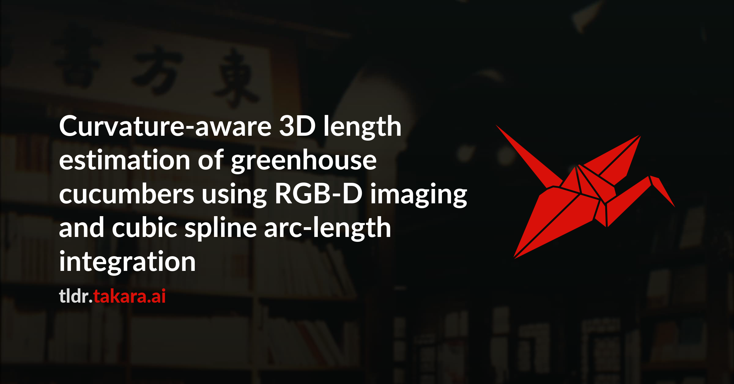 Curvature-aware 3D length estimation of greenhouse cucumbers using RGB-D imaging and cubic spline arc-length integration