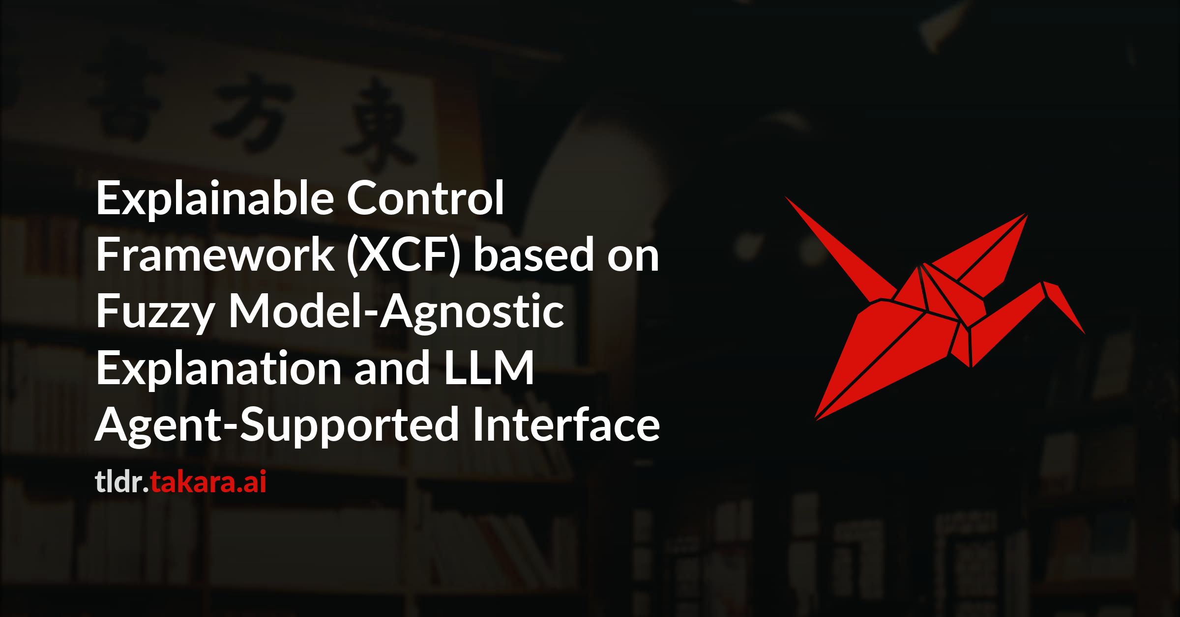 Explainable Control Framework (XCF) based on Fuzzy Model-Agnostic Explanation and LLM Agent-Supported Interface
