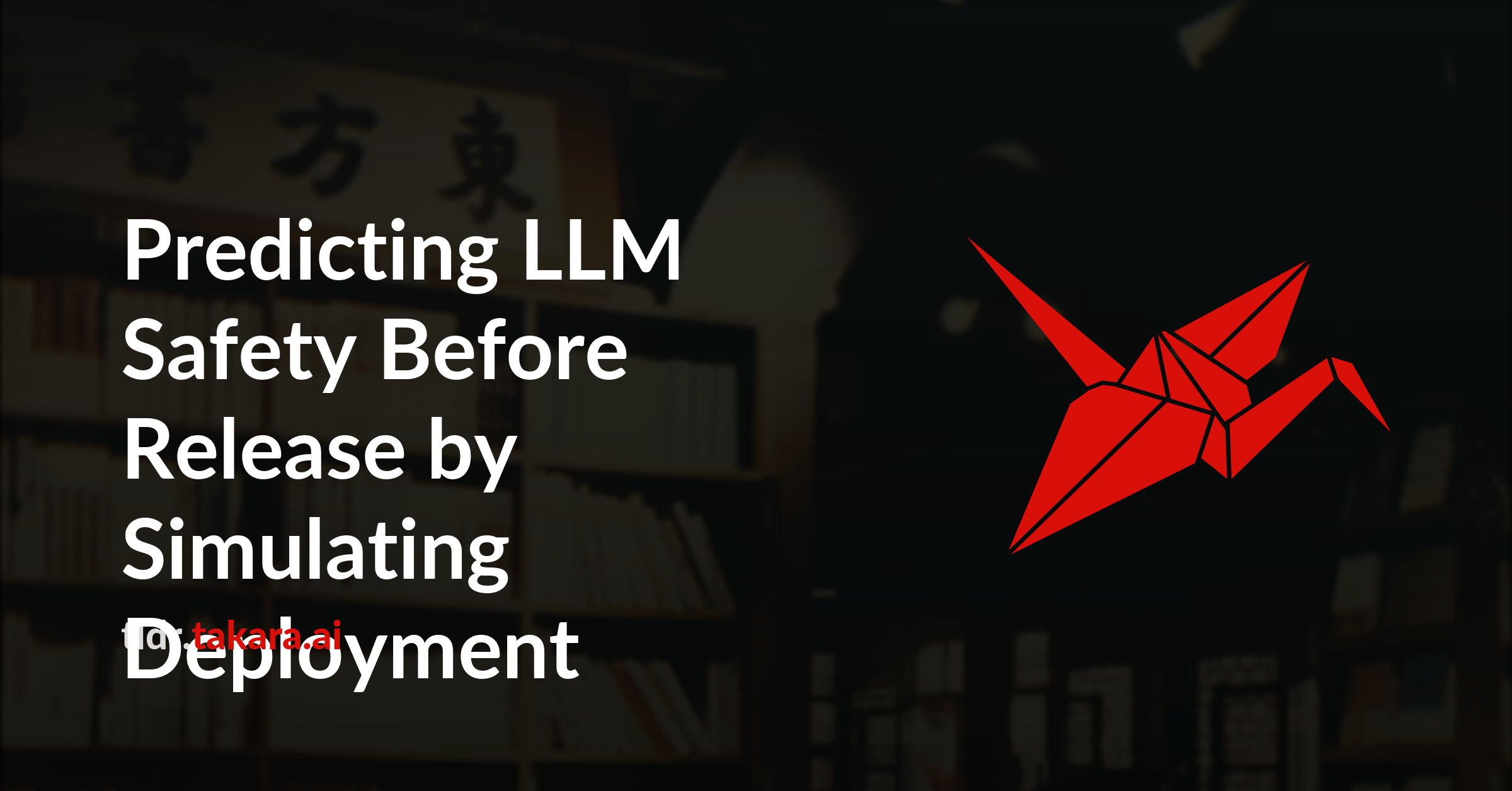 Predicting LLM Safety Before Release by Simulating Deployment