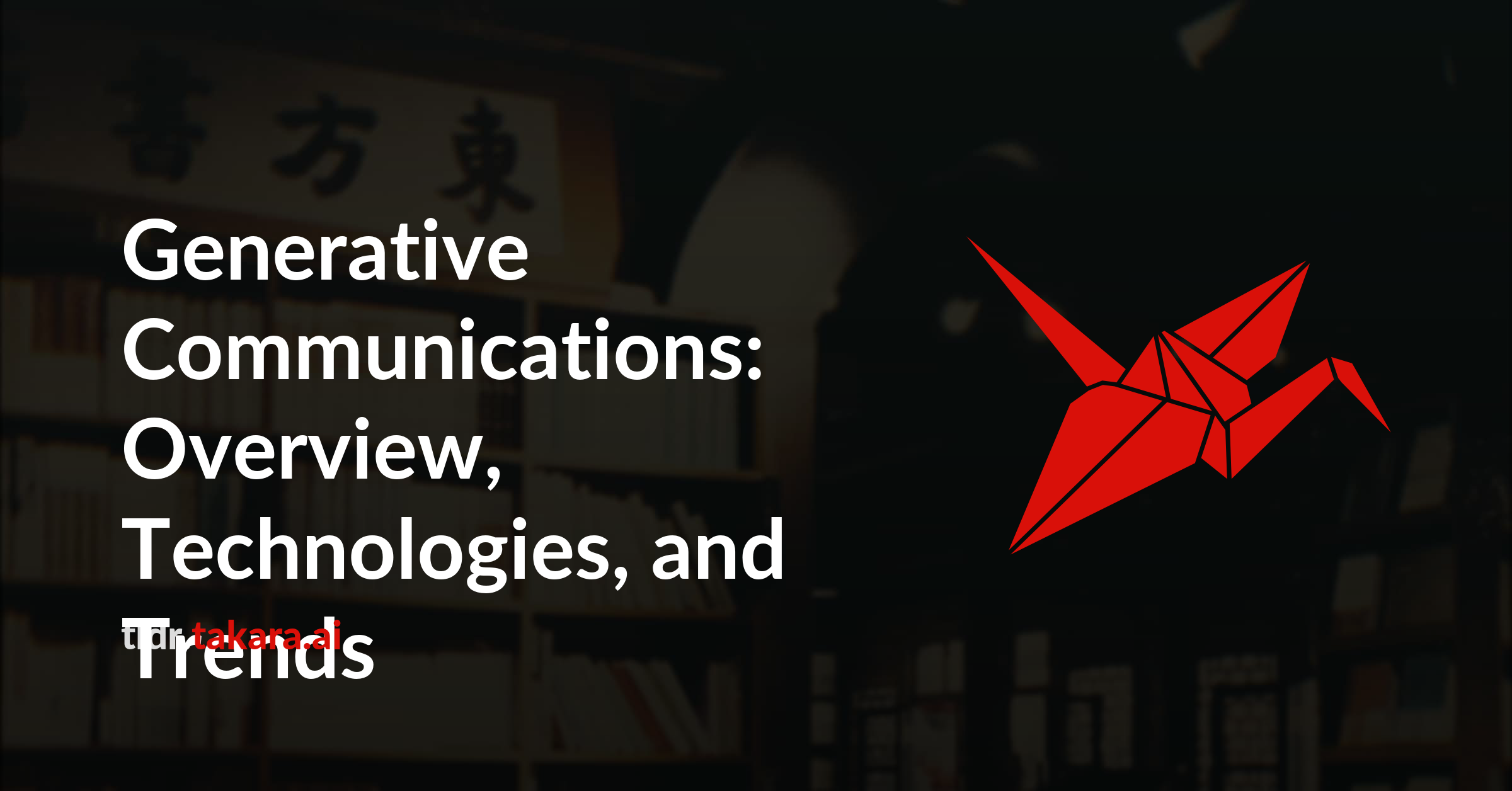 Generative Communications: Overview, Technologies, and Trends