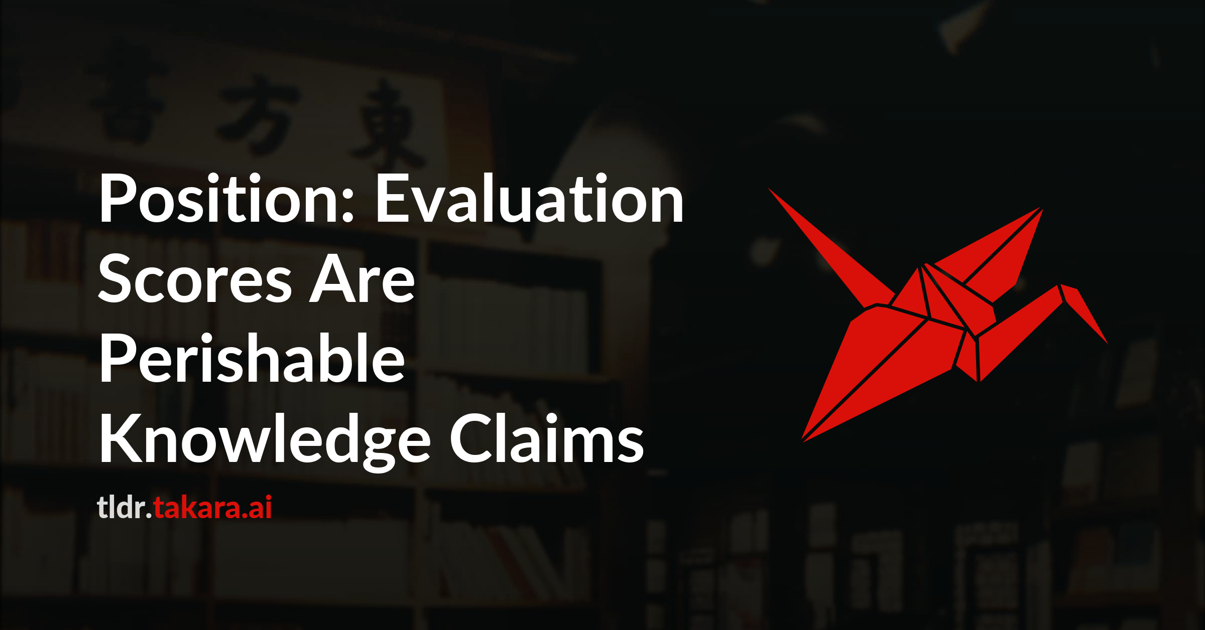 Position: Evaluation Scores Are Perishable Knowledge Claims