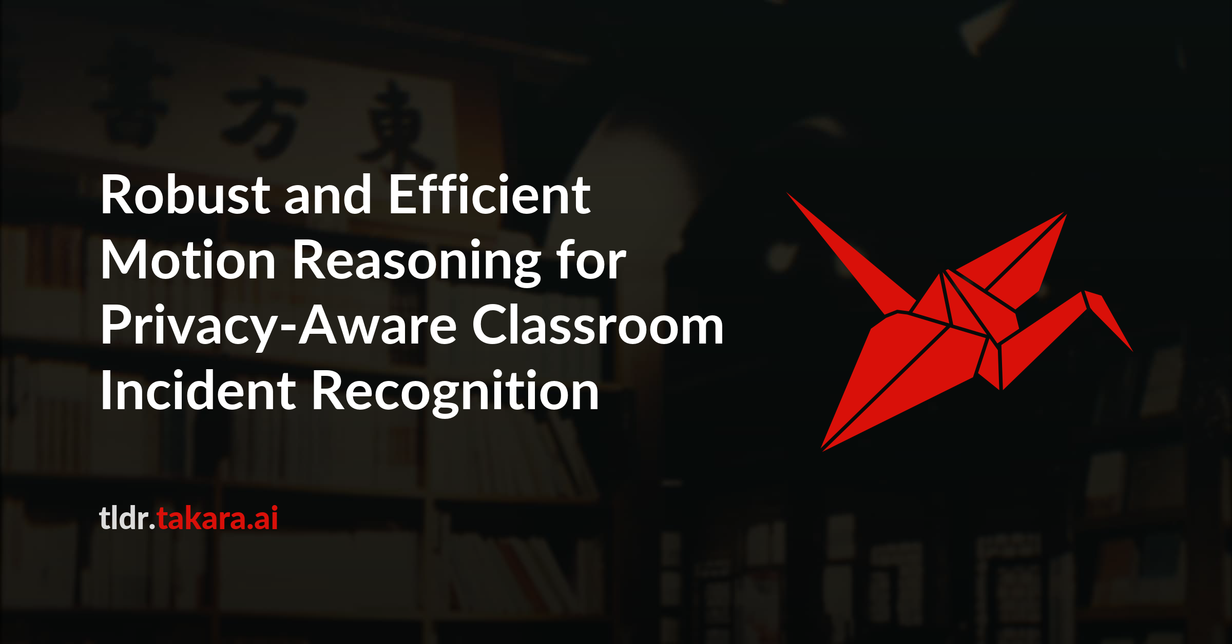 Robust and Efficient Motion Reasoning for Privacy-Aware Classroom Incident Recognition